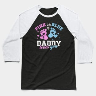 Pink or blue daddy love you Baseball T-Shirt